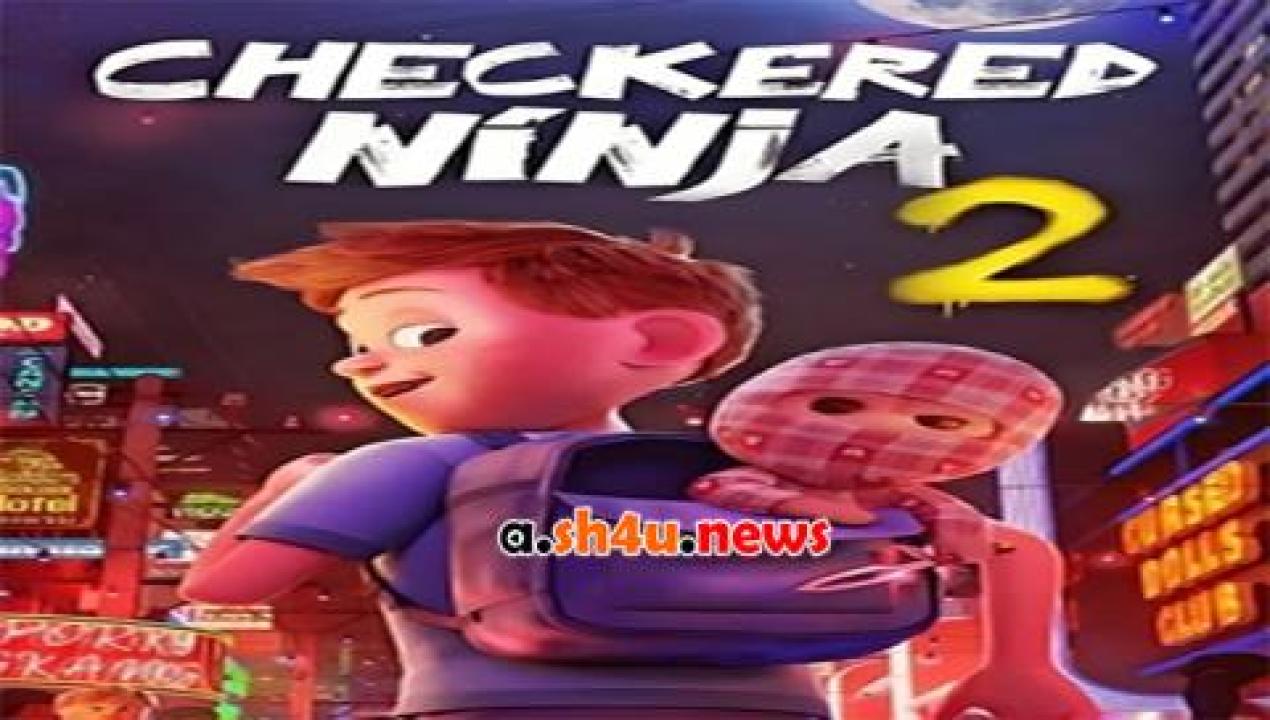 فيلم Checkered Ninja 2 2021 مترجم - HD