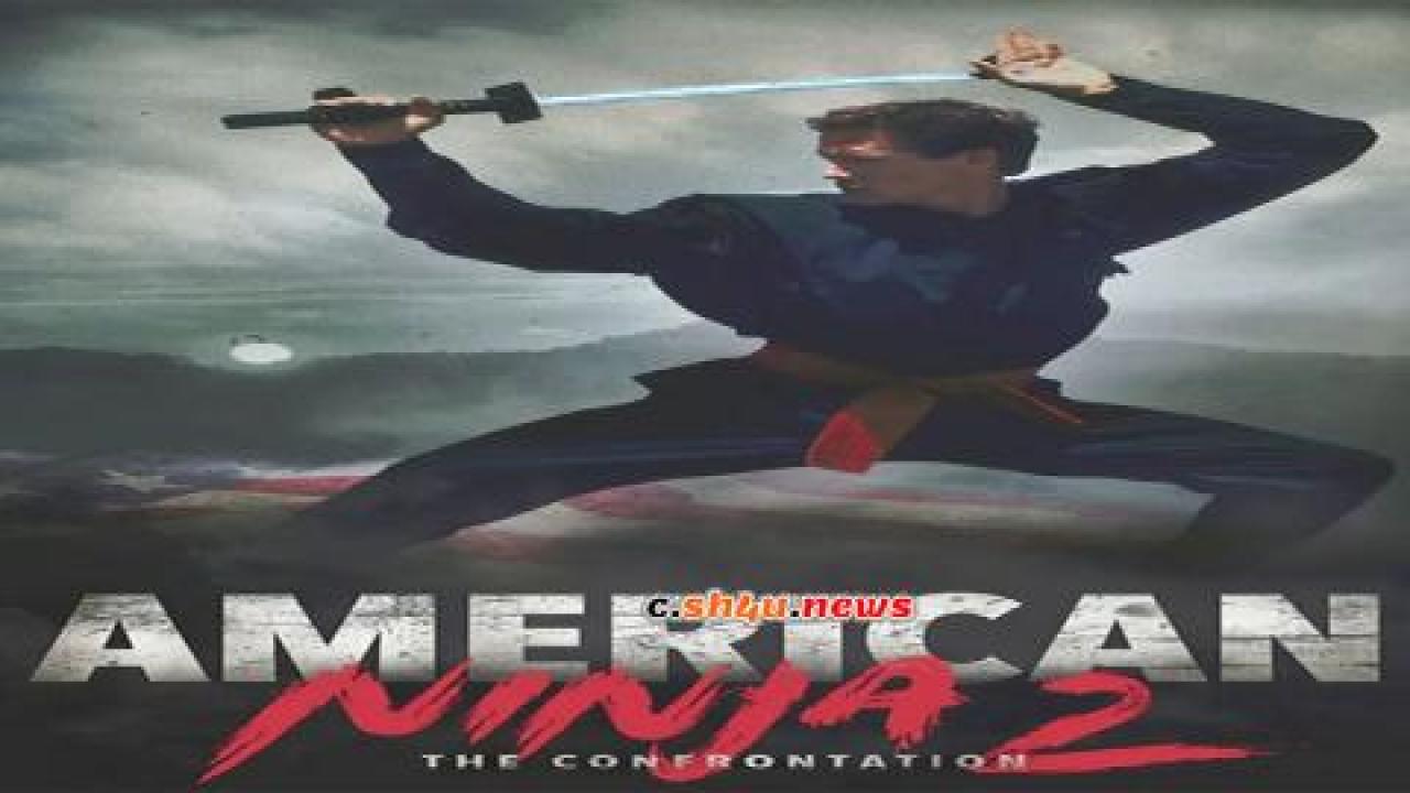 فيلم American Ninja 2: The Confrontation 1987 مترجم - HD