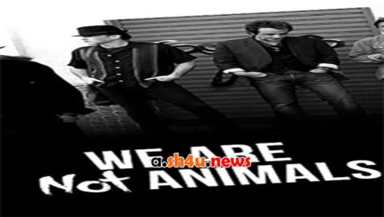 فيلم We’re No Animals 2013 مترجم - HD