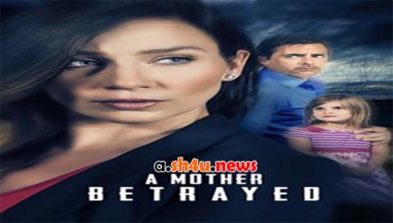 فيلم A Mother Betrayed 2015 مترجم - HD
