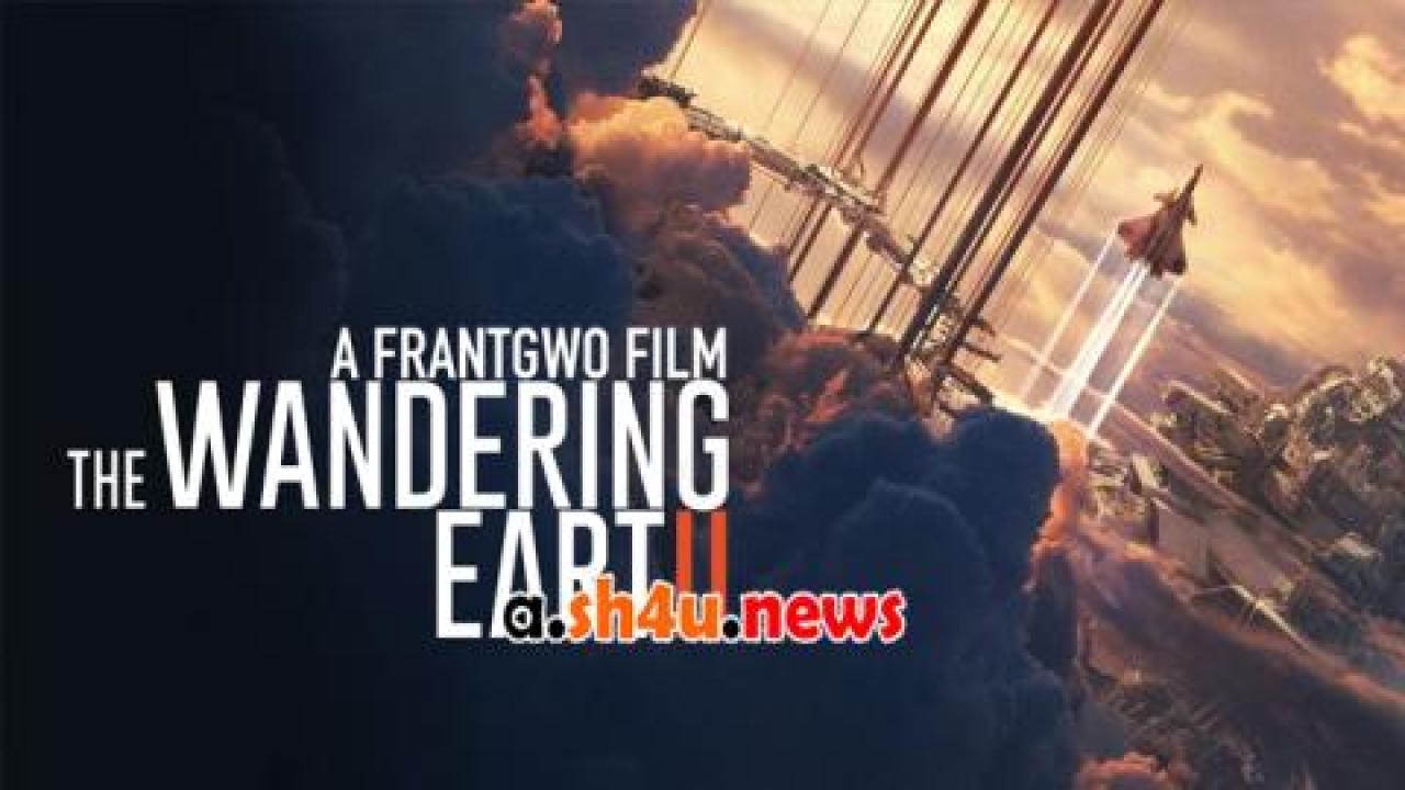 فيلم The Wandering Earth II 2023 مترجم - HD