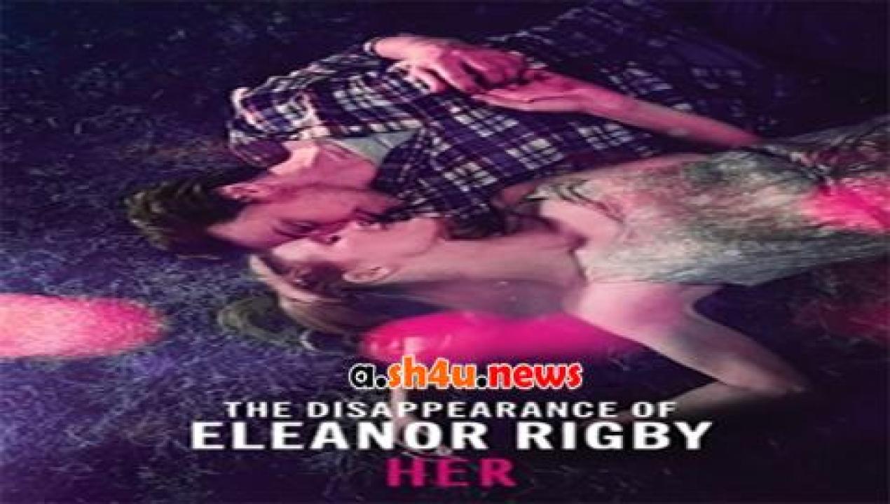 فيلم The Disappearance of Eleanor Rigby Her 2013 مترجم - HD