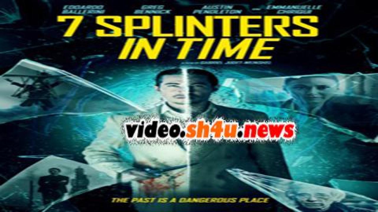 فيلم 7 Splinters in Time 2018 مترجم - HD