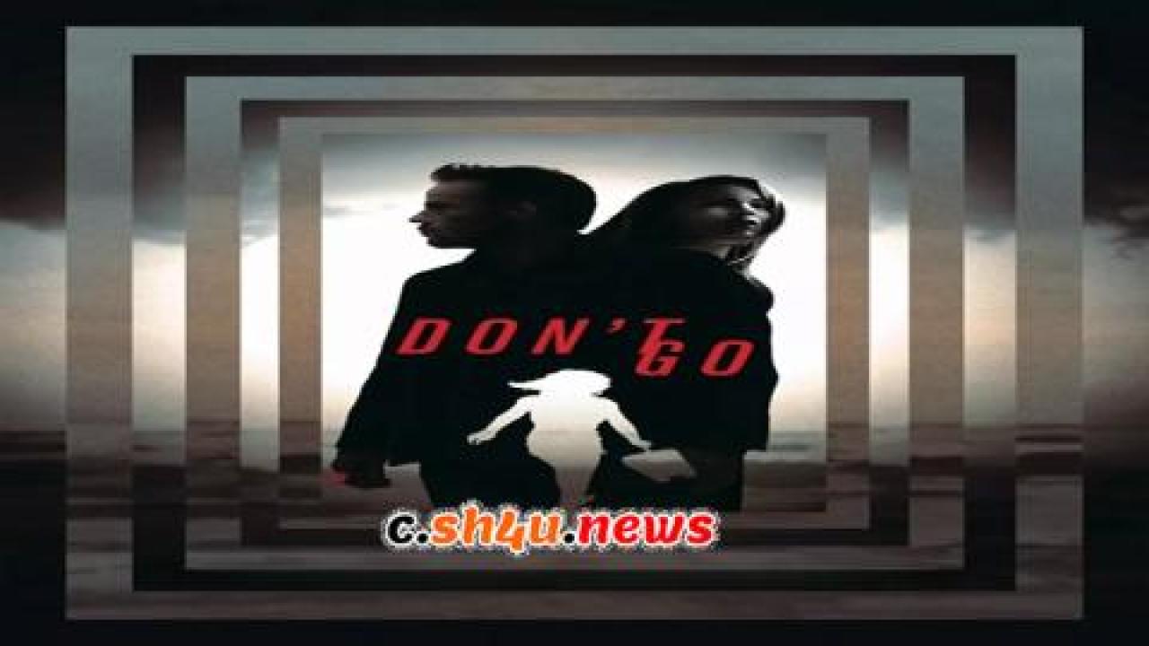 فيلم Don't Go 2018 مترجم - HD