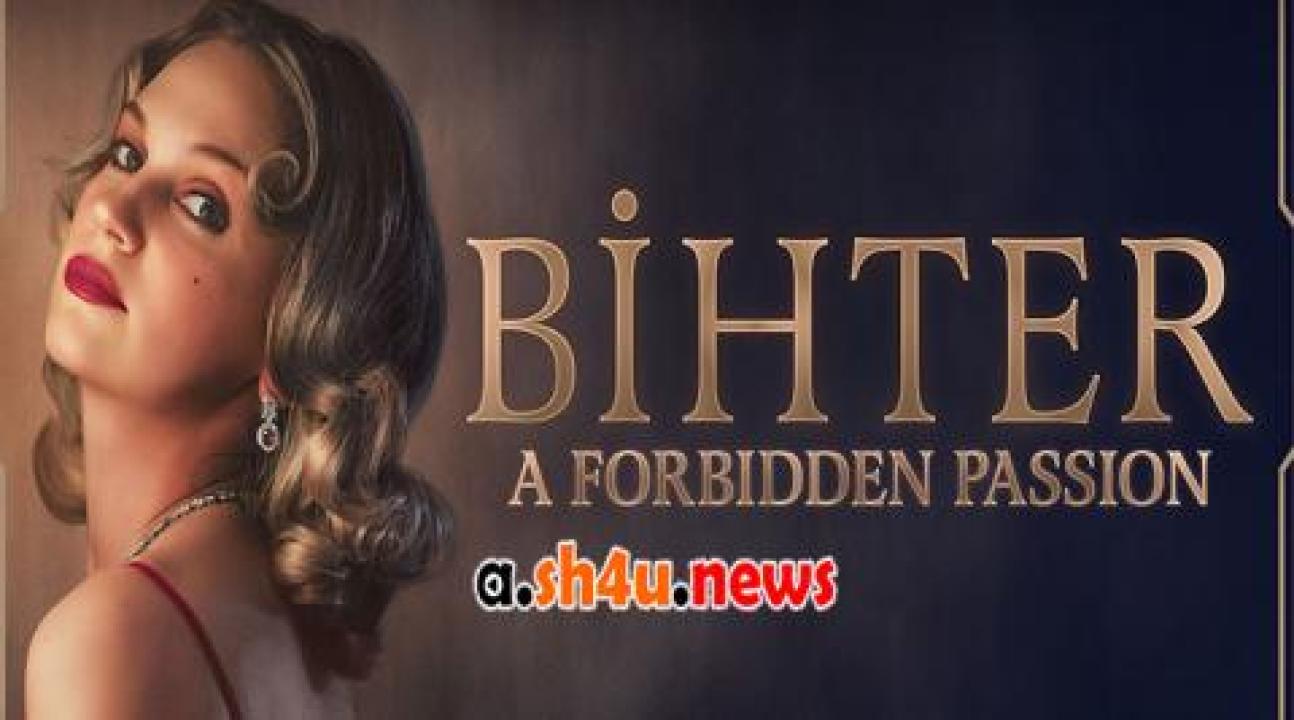 فيلم Bihter: A Forbidden Passion 2023 مترجم - HD