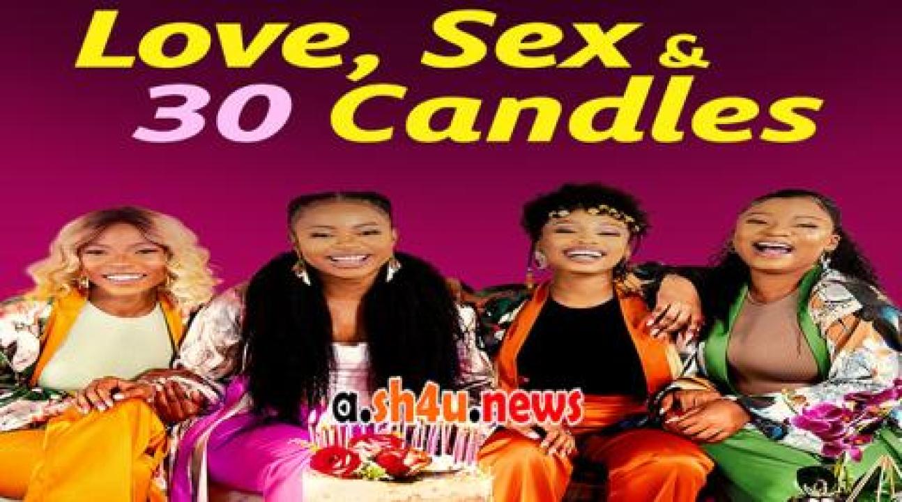 فيلم Love, Sex and 30 Candles 2023 مترجم - HD