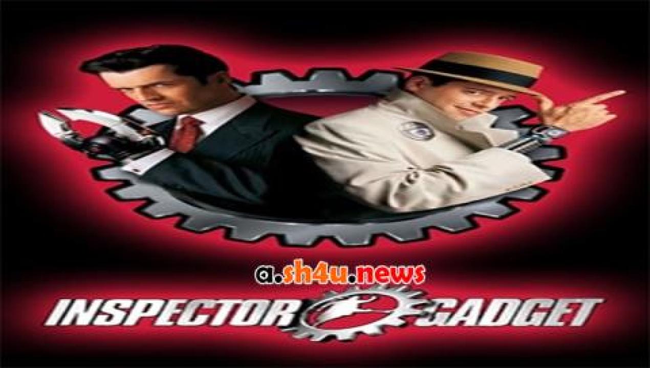 فيلم Inspector Gadget 1999 مترجم - HD