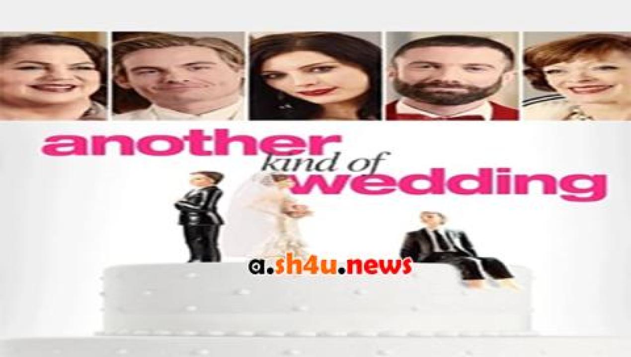 فيلم Another Kind of Wedding 2017 مترجم - HD