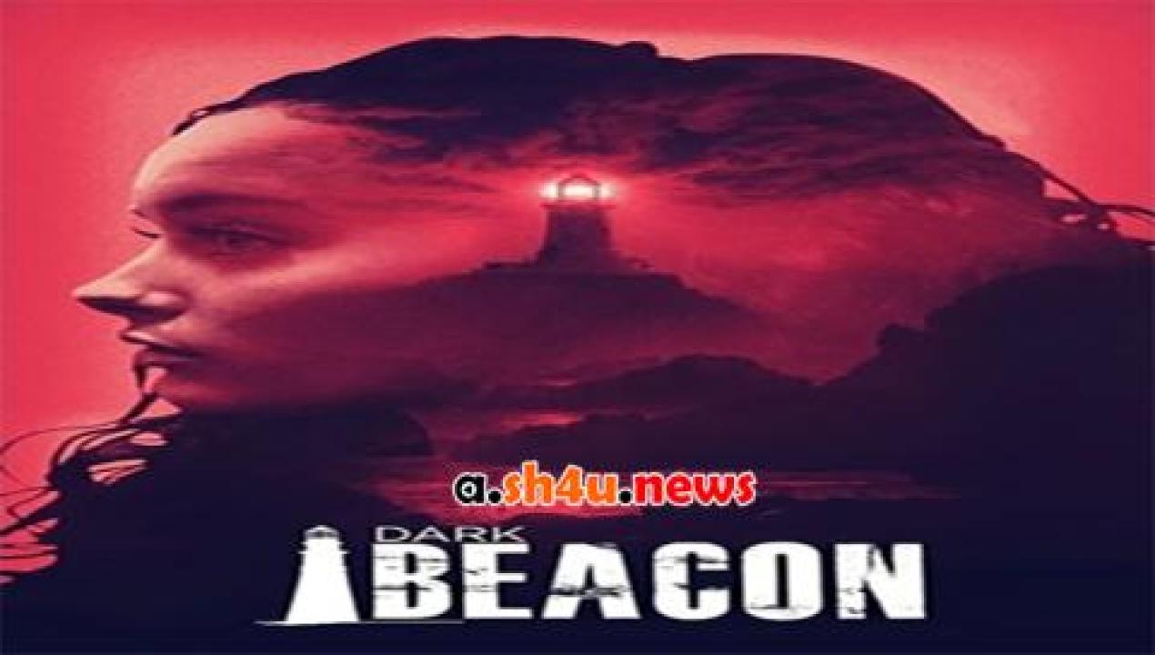 فيلم Dark Beacon 2017 مترجم - HD