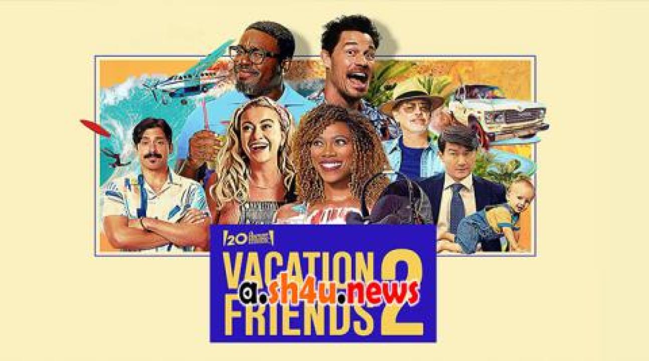فيلم Vacation Friends 2 2023 مترجم - HD