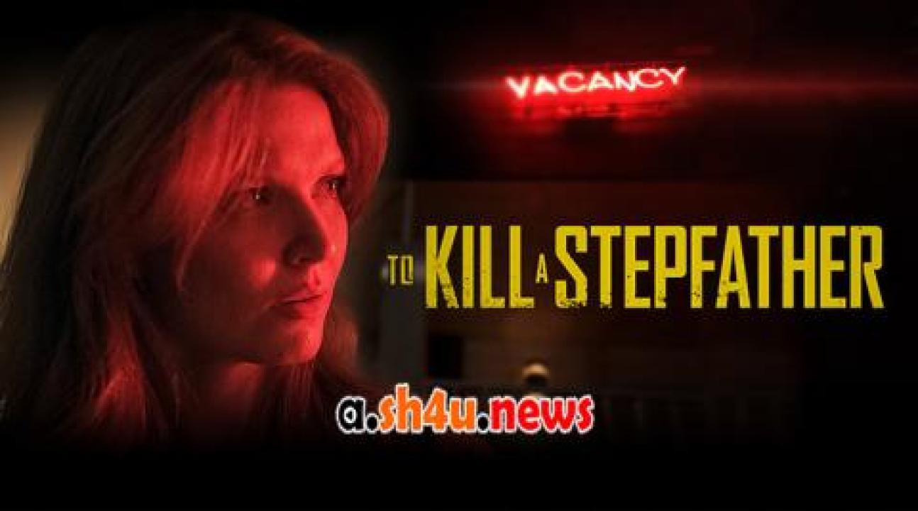 فيلم To Kill a Stepfather 2023 مترجم - HD