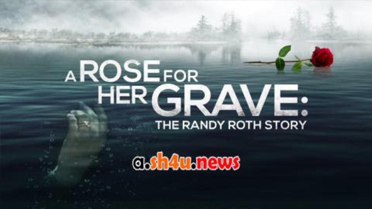 فيلم A Rose for Her Grave: The Randy Roth Story 2023 مترجم - HD