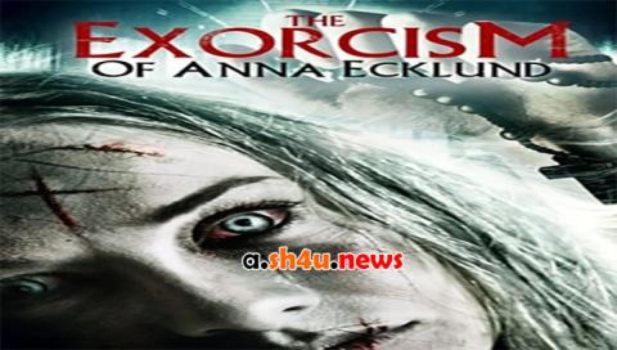 فيلم The Exorcism of Anna Ecklund 2016 مترجم - HD