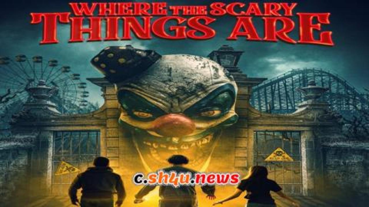 فيلم Where the Scary Things Are 2022 مترجم - HD