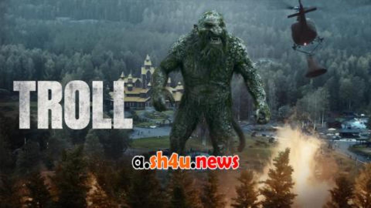 فيلم Troll 2022 مترجم - HD