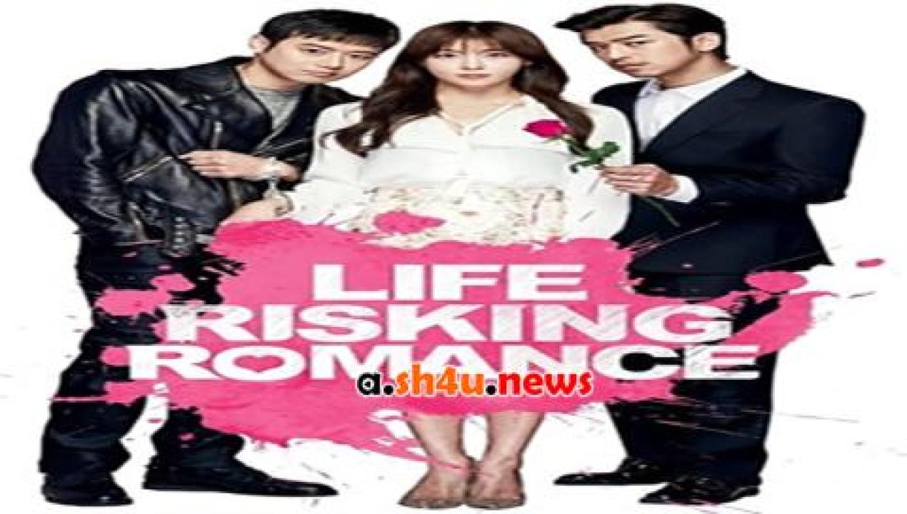 فيلم Life Risking Romance 2016 مترجم - HD