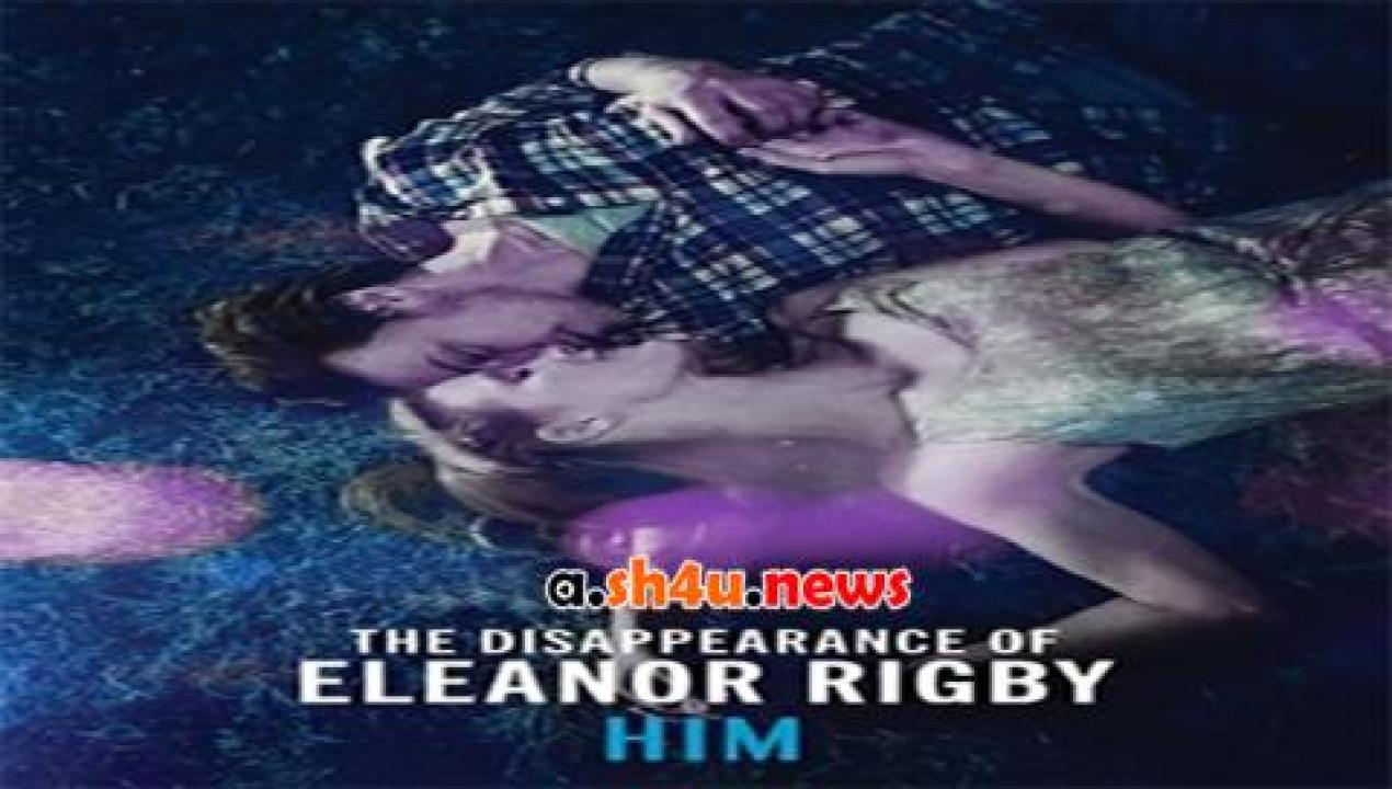 فيلم The Disappearance of Eleanor Rigby Him 2013 مترجم - HD