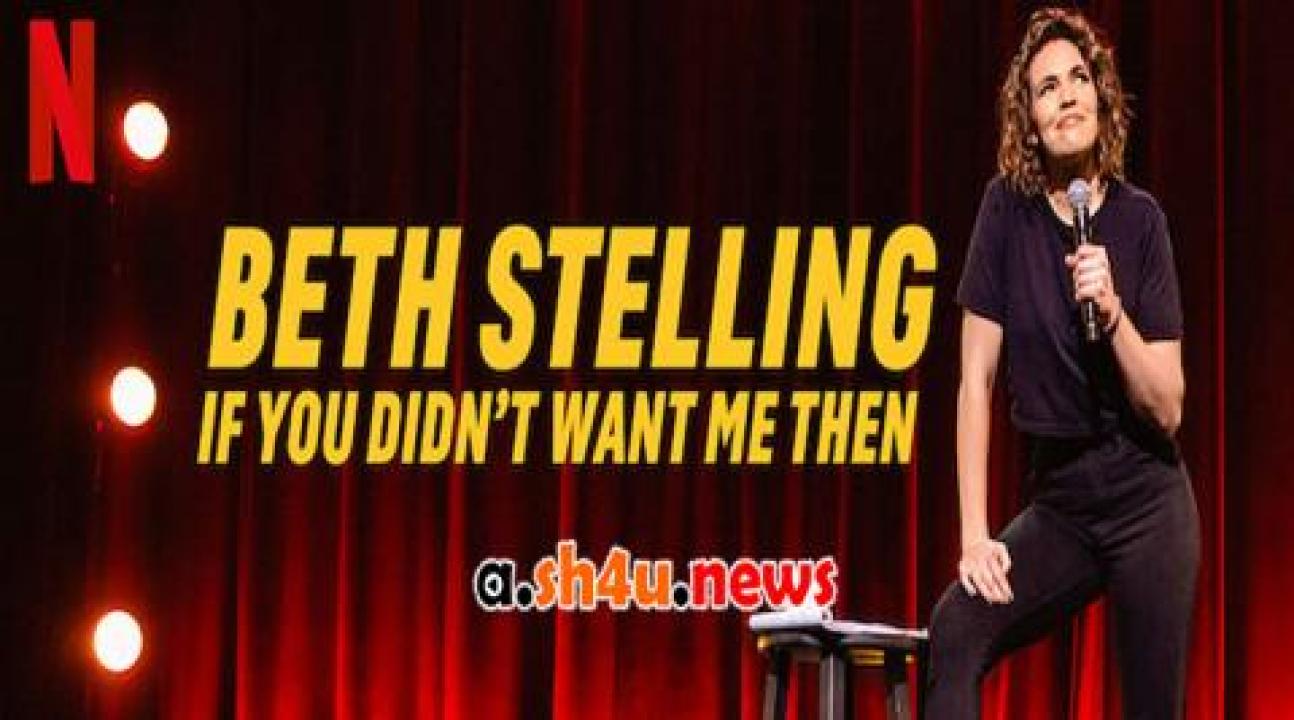 فيلم Beth Stelling If You Didn’t Want Me Then 2023 مترجم - HD