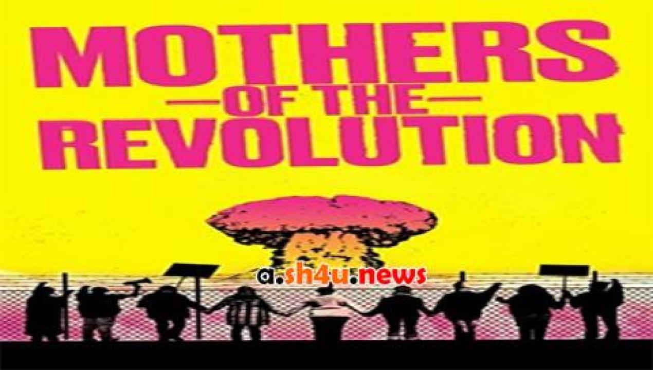 فيلم Mothers of the Revolution 2021 مترجم - HD