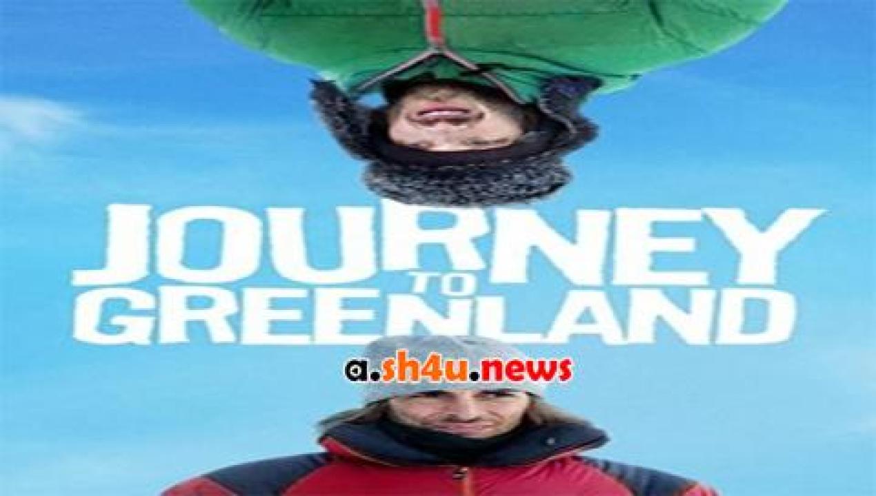 فيلم Journey To Greenland 2016 مترجم - HD