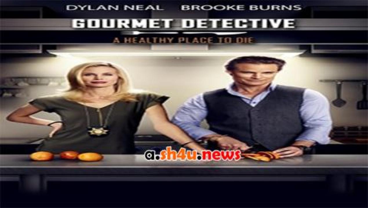 فيلم The Gourmet Detective A Healthy Place to Die 2015 مترجم - HD