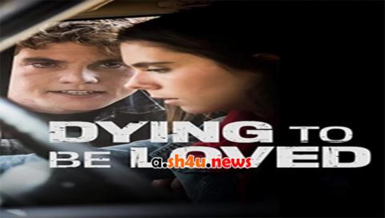 فيلم Dying to Be Loved 2016 مترجم - HD