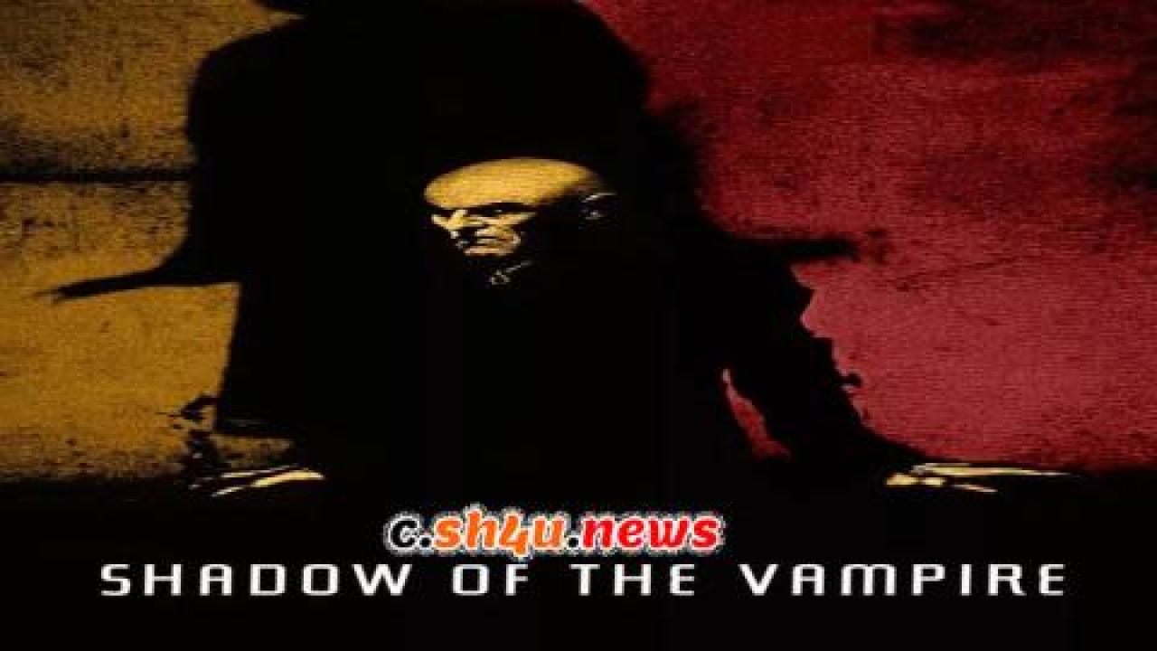 فيلم Shadow of the Vampire 2000 مترجم - HD