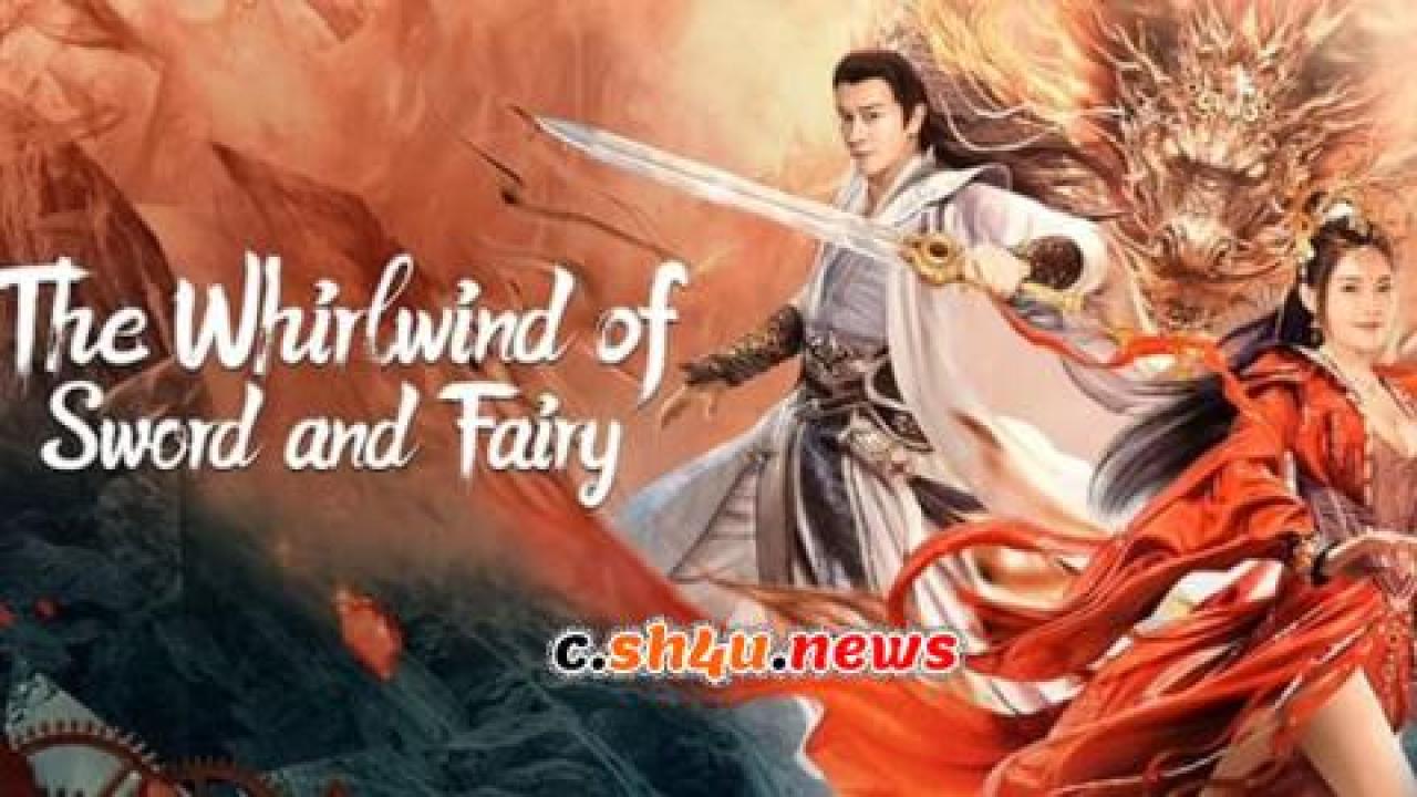 فيلم The Whirlwind of Sword and Fairy 2022 مترجم - HD