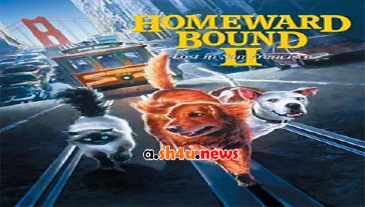 فيلم Homeward Bound II Lost in San Francisco 1996 مترجم - HD