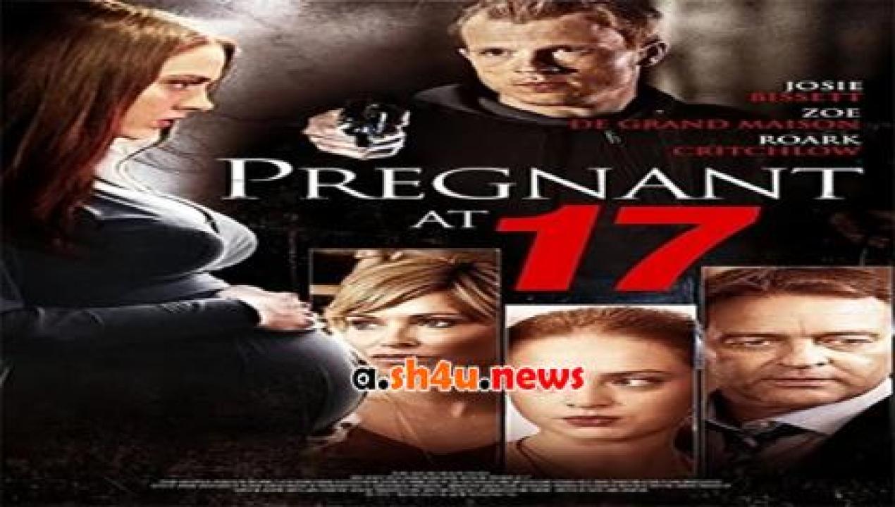 فيلم Pregnant at 17 2016 مترجم - HD