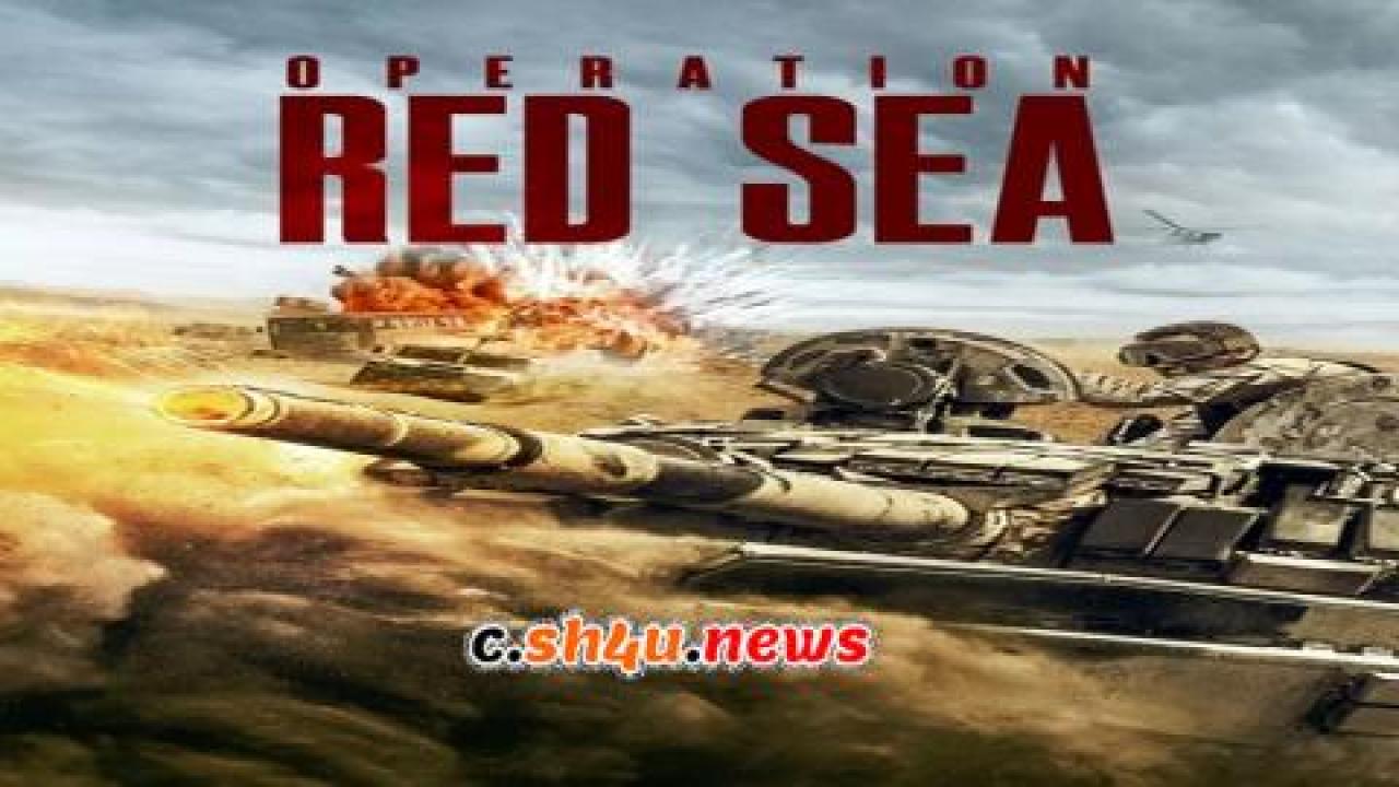 فيلم Operation Red Sea 2018 مترجم - HD