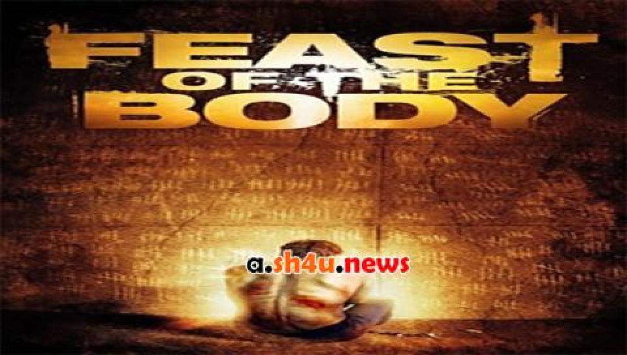 فيلم Feast of the Body 2016 مترجم - HD