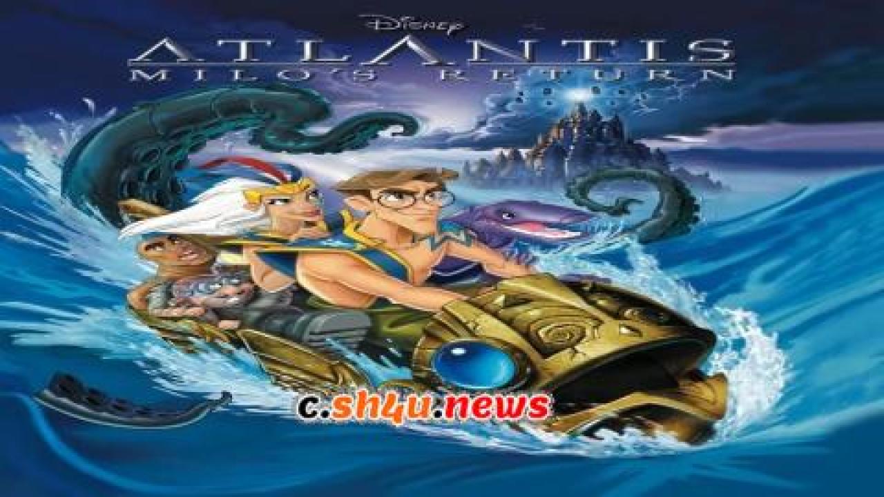 فيلم Atlantis: Milo's Return 2003 مترجم - HD