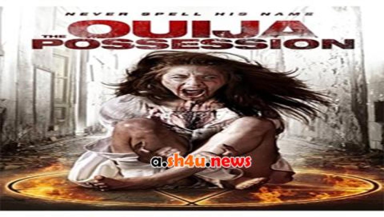 فيلم The Ouija Possession 2016 مترجم - HD