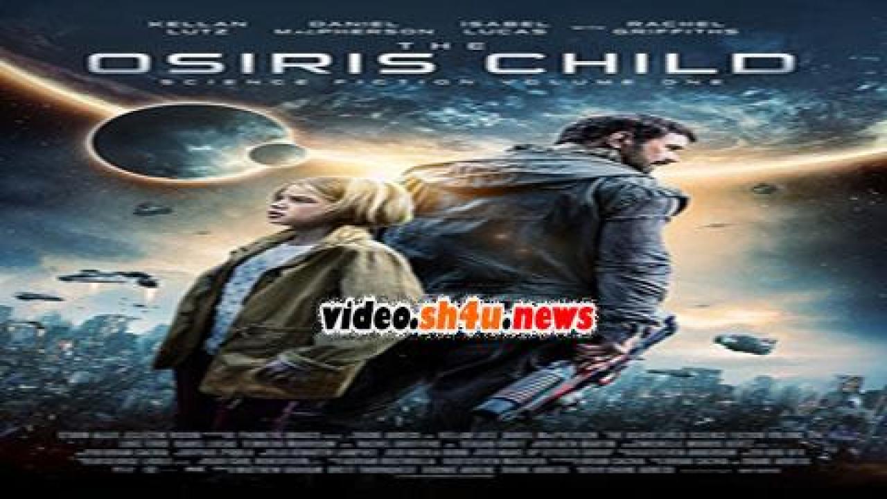 فيلم The Osiris Child 2016 مترجم - HD