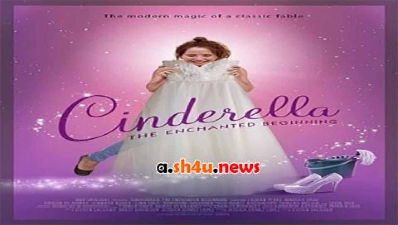 فيلم Cinderella The Enchanted Beginning 2018 مترجم - HD