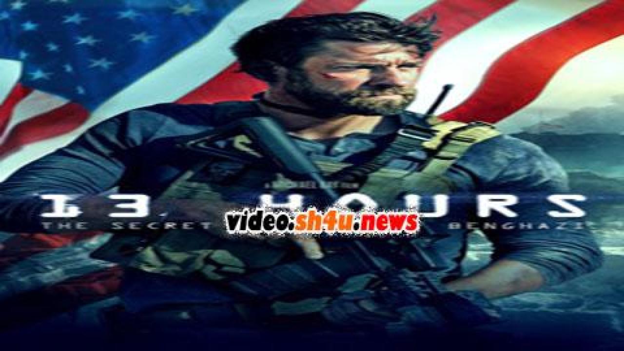فيلم 13Hours The Secret Soldiers of Benghazi 2016 مترجم - HD