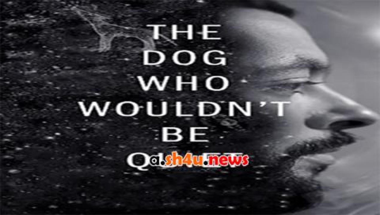 فيلم The Dog Who Wouldn’t Be Quiet 2021 مترجم - HD