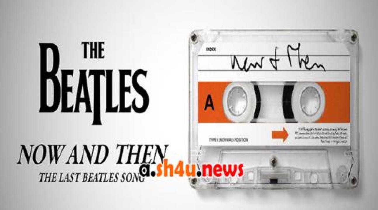 فيلم Now and Then, the Last Beatles Song 2023 مترجم - HD