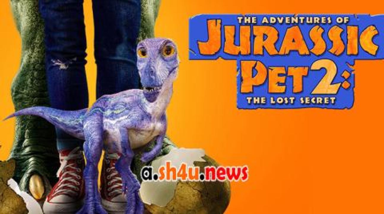 فيلم The Adventures of Jurassic Pet The Lost Secret 2023 مترجم - HD