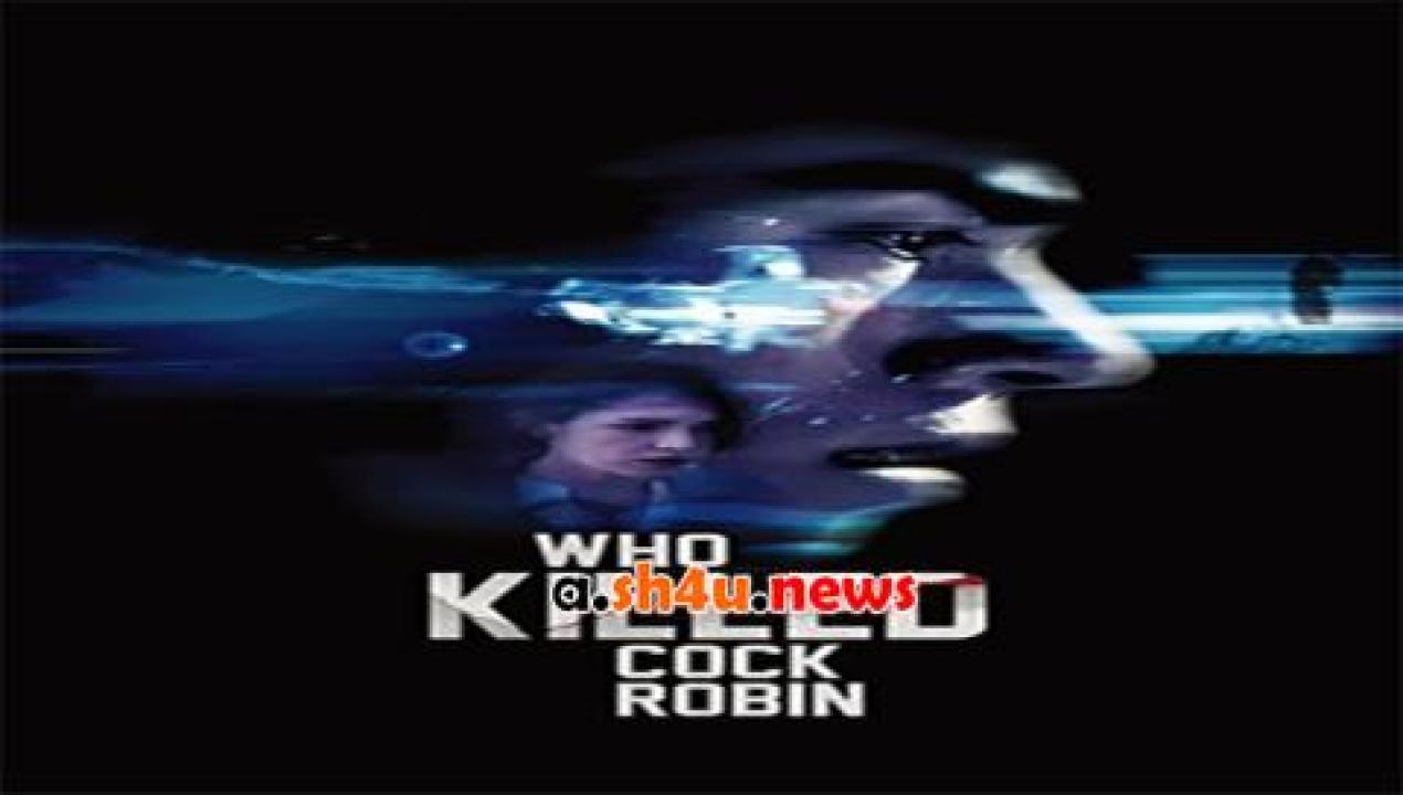 فيلم Who Killed Cock Robin 2017 مترجم - HD