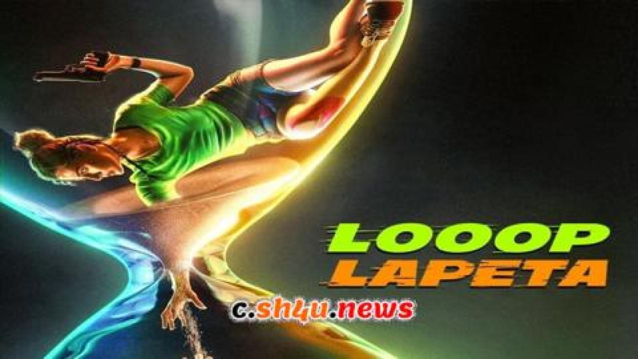 فيلم Looop Lapeta 2022 مترجم - HD