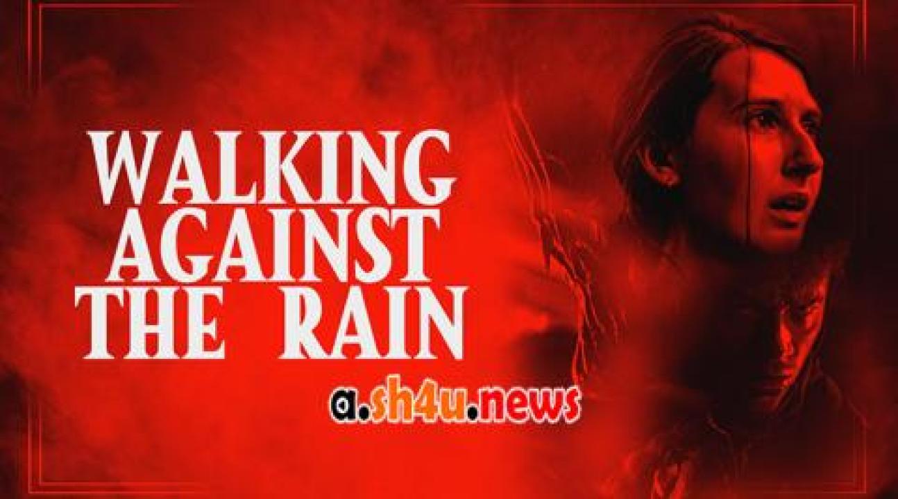 فيلم Walking Against the Rain 2022 مترجم - HD