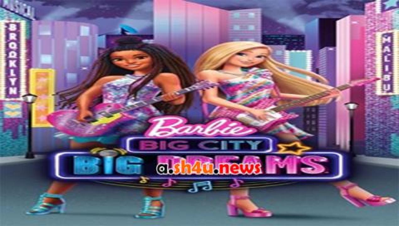 فيلم Barbie Big City Big Dreams 2021 مترجم - HD