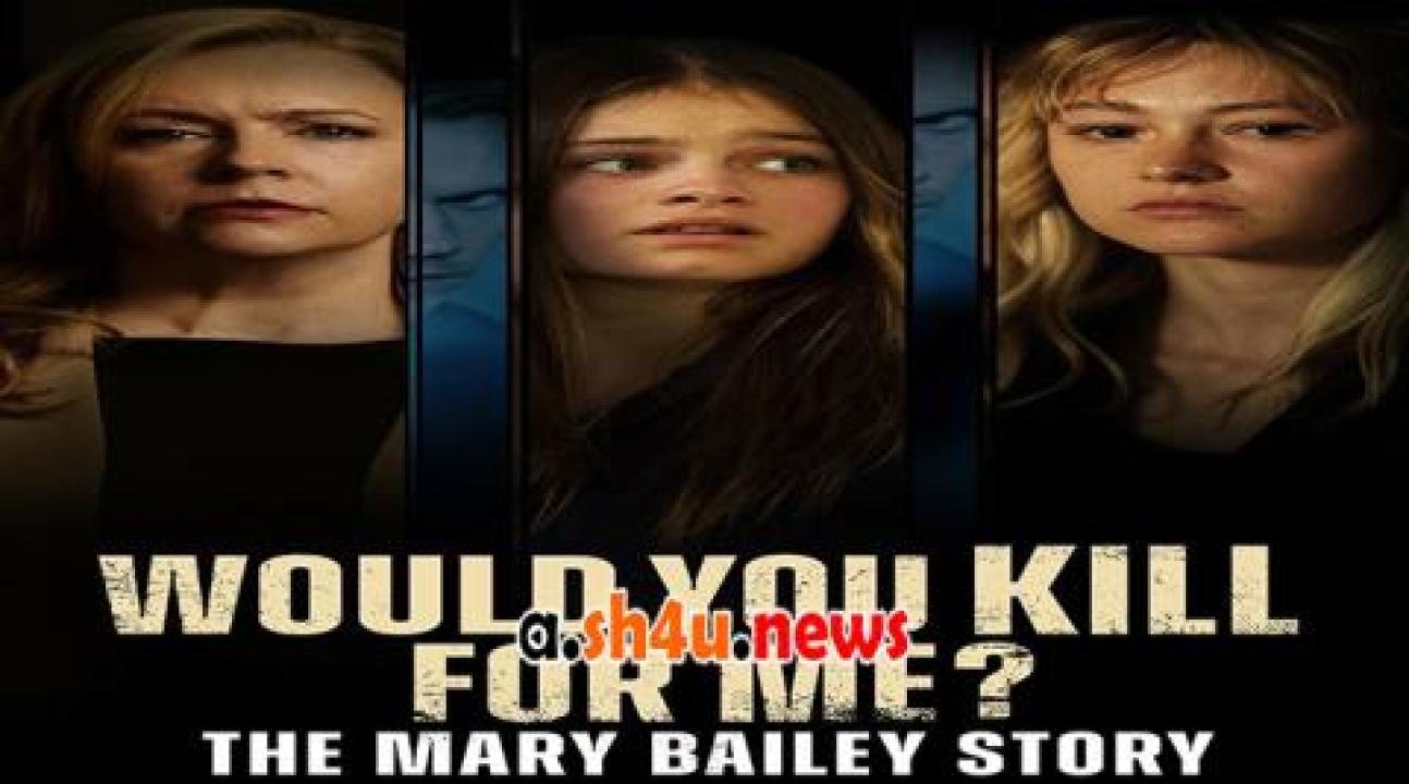فيلم Would You Kill for Me The Mary Bailey Story 2023 مترجم - HD