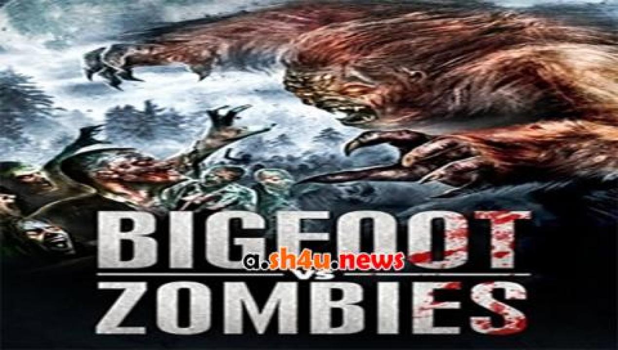 فيلم Bigfoot Vs Zombies 2016 مترجم - HD