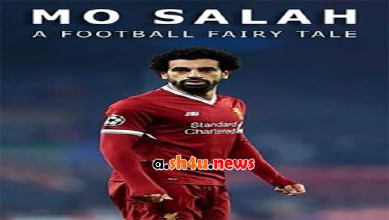فيلم Mo Salah A Football Fairytale 2021 مترجم - HD
