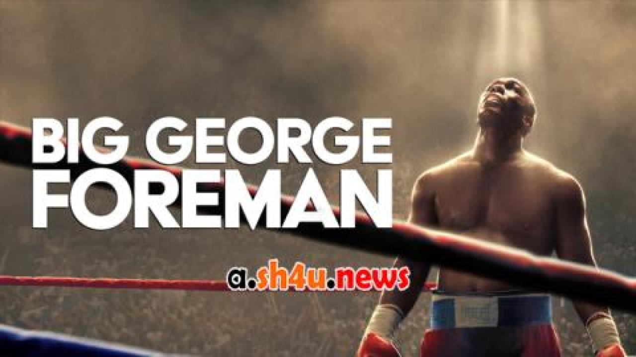 فيلم Big George Foreman 2023 مترجم - HD