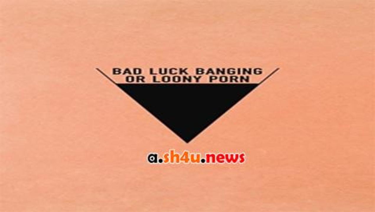 فيلم Bad Luck Banging or Loony Porn 2021 مترجم - HD