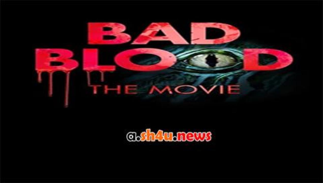 فيلم Bad Blood The Movie 2016 مترجم - HD
